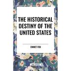 Historical Destiny of the United States