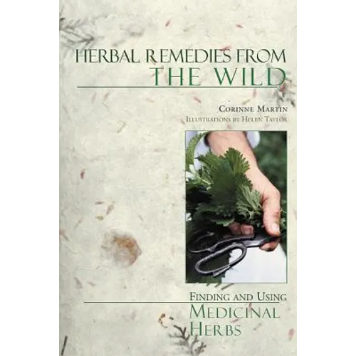 Herbal Remedies from the Wild: Finding and Using Medicinal Herbs