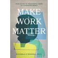 Make Work Matter