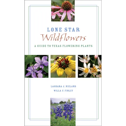 Lone Star Wildflowers: A Guide to Texas Flowering Plants