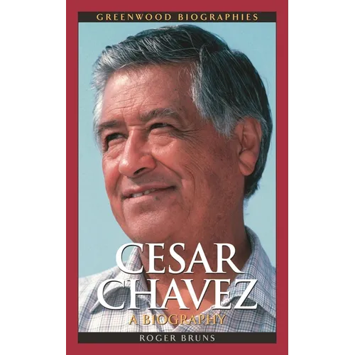 Cesar Chavez: A Biography