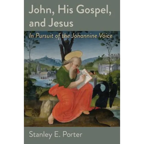 John, His Gospel, and Jesus: In Pursuit of the Johannine Voice