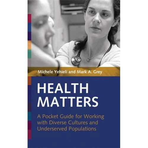 Health Matters: A Pocket Guide for Working with Diverse Cultures and Underserved Populations