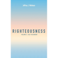 Righteousness, Volume 2: Old Testament