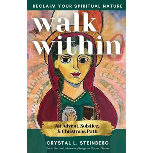 Walk Within - Reclaim Your Spiritual Nature: An Advent, Solstice, & Christmas Path