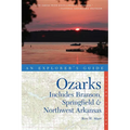 Explorer's Guide the Ozarks: Includes Branson, Springfield & Northwest Arkansas