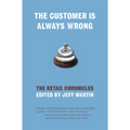 The Customer Is Always Wrong: The Retail Chronicles