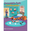 Jeremiah's Path to Confirmation: And his Pocketbook of Seven, Nine Plus Three