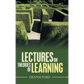 Lectures on Theories of Learning