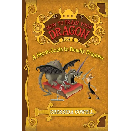 How to Train Your Dragon: A Hero's Guide to Deadly Dragons