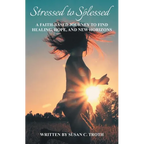 Stressed to Splessed: A faith-based journey to find healing, hope, and new horizons - Paperback