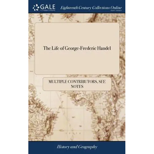 The Life of George-Frederic Handel
