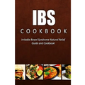 IBS Cookbook: Irritable Bowel Syndrome Natural Relief Guide and Cookbook