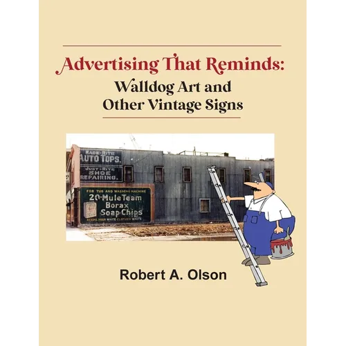 Advertising That Reminds: Walldog Art And Other Vintage Signs