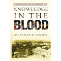 Knowledge in the Blood: Confronting Race and the Apartheid Past