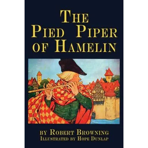 The Pied Piper of Hamelin: a child's story Illustrated