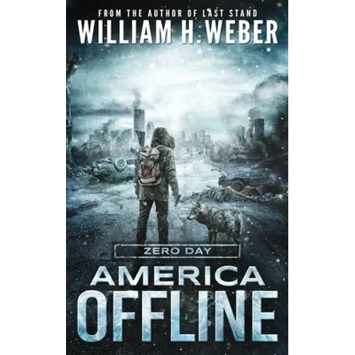 America Offline: Zero Day: (A Post-Apocalyptic Survival Series) (America Offline Book 1)