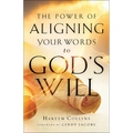 Power of Aligning Your Words to God's Will