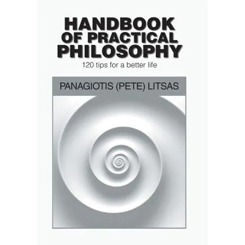 Handbook of Practical Philosophy: 120 Tips for a Better Life