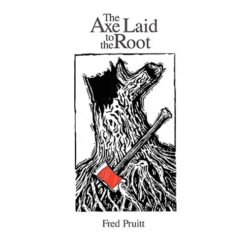 The Axe Laid to the Root