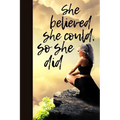 She believed she could, so she did