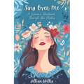 Sing Over Me: A Women's Devotional through the Psalms: A Women's Devotional through the Psalms