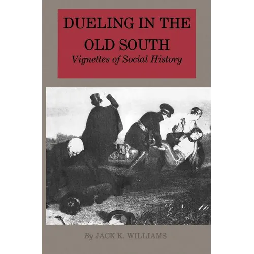 Dueling in the Old South: Vignettes of Social History