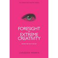 Foresight and Extreme Creativity: Strategy for the 21st Century