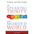 The Speaking Trinity and His Worded World: Why Language Is at the Center of Everything