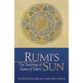 Rumi's Sun: The Teachings of Shams of Tabriz