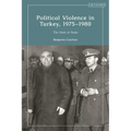 Political Violence in Turkey, 1975-1980: The State at Stake