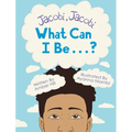 Jacobi Jacobi What Can I Be...?