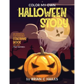 Color My Own Halloween Story: An Immersive, Customizable Coloring Book for Kids (That Rhymes!)