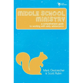 The Middle School Ministry: A Comprehensive Guide to Working with Early Adolescents