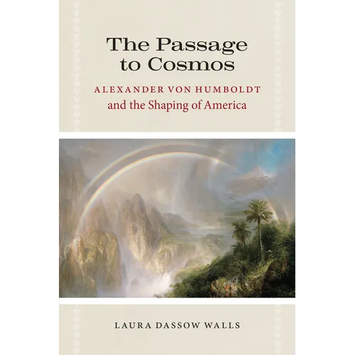 The Passage to Cosmos: Alexander von Humboldt and the Shaping of America