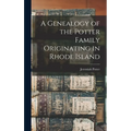 A Genealogy of the Potter Family Originating in Rhode Island