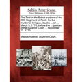 The Trial of the British Soldiers of the 29th Regiment of Foot: For the Murder of Crispus Attucks ... on ... March 5, 1770, Before the ... Justices of