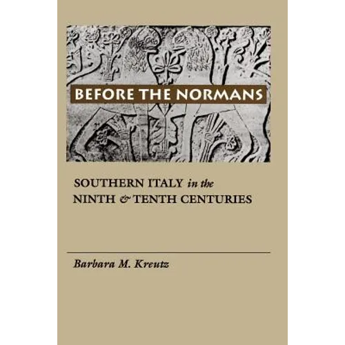Before the Normans: Southern Italy in the Ninth and Tenth Centuries