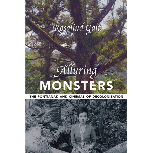 Alluring Monsters: The Pontianak and Cinemas of Decolonization