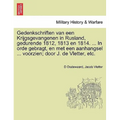 Gedenkschriften Van Een Krijgsgevangenen in Rusland, Gedurende 1812, 1813 En 1814. ... in Orde Gebragt, En Met Een Aanhangsel ... Voorzien; Door J. de