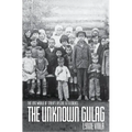 The Unknown Gulag: The Lost World of Stalin's Special Settlements