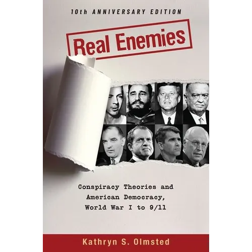 Real Enemies: Conspiracy Theories and American Democracy, World War I to 9/11- 10th Anniversary Edition