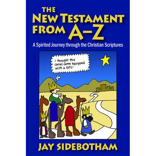 The New Testament from A-Z: A Spirited Journey Through the Christian Scriptures