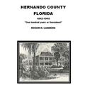 Hernando County Florida: "One hundred years or thereabout"