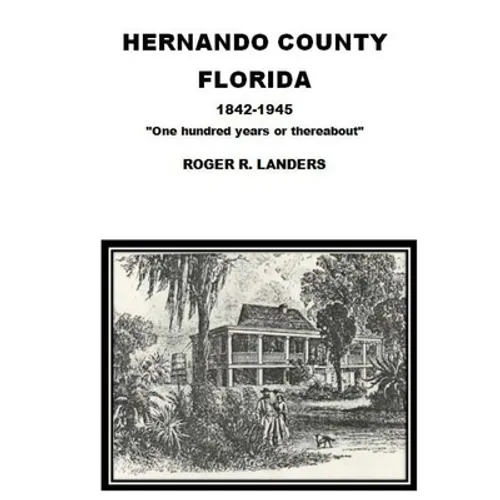 Hernando County Florida: "One hundred years or thereabout"