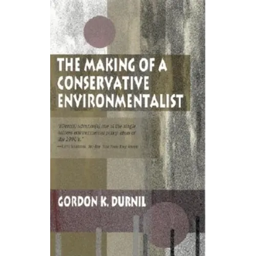 Making of a Conservative Environmentalist: With Reflections on Government, Industry, Scientists, the Media, Education, Economic Growth, the Public, th