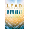 Lead A Movement: The Insider's Guide to Powerful Strategy Execution