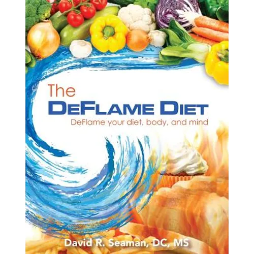 The Deflame Diet: DeFlame your diet, body, and mind