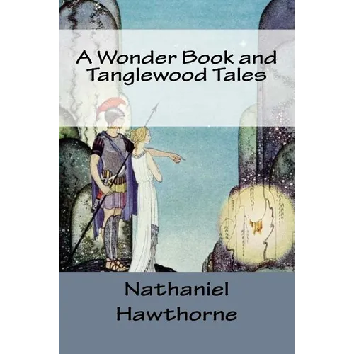 A Wonder Book and Tanglewood Tales