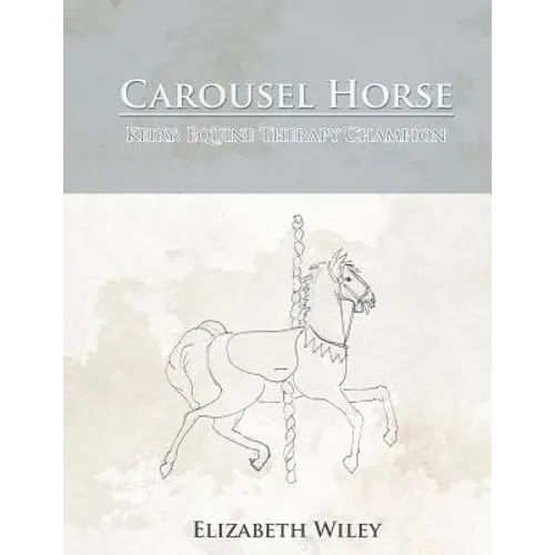 Carousel Horse: Keiry: Equine Therapy Champion